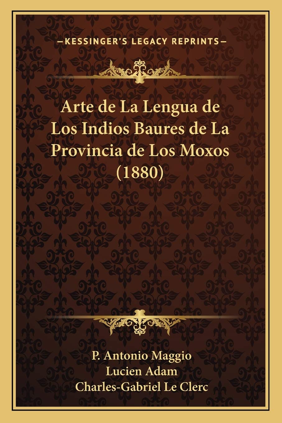 Arte de La Lengua de Los Indios Baures de La Provincia de Los Moxos (1880) Social Sciences