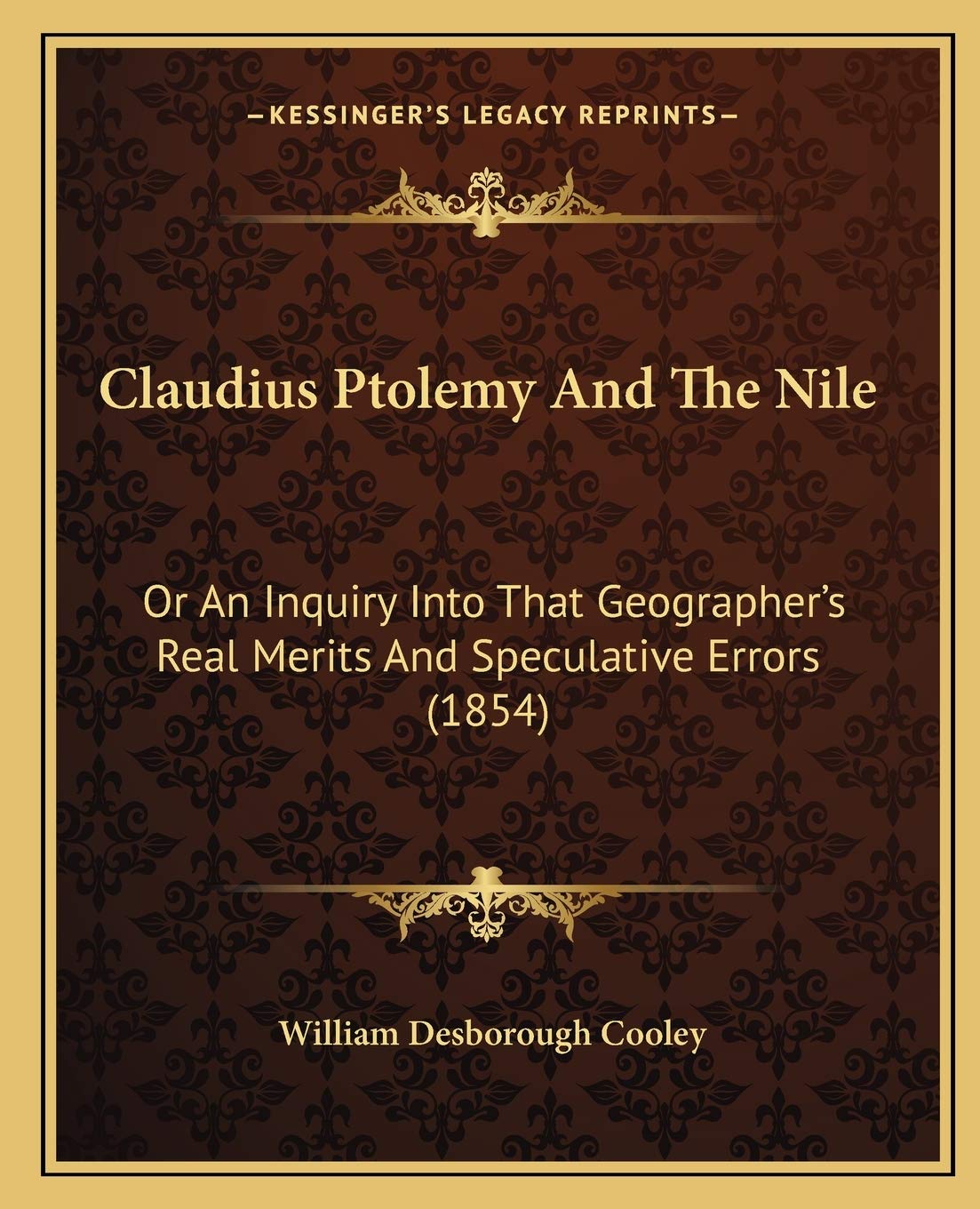 Claudius Ptolemy And The Nile: Or An Inquiry Into That Geographer's Real Merits And Speculative Errors (1854) Contemporary literature
