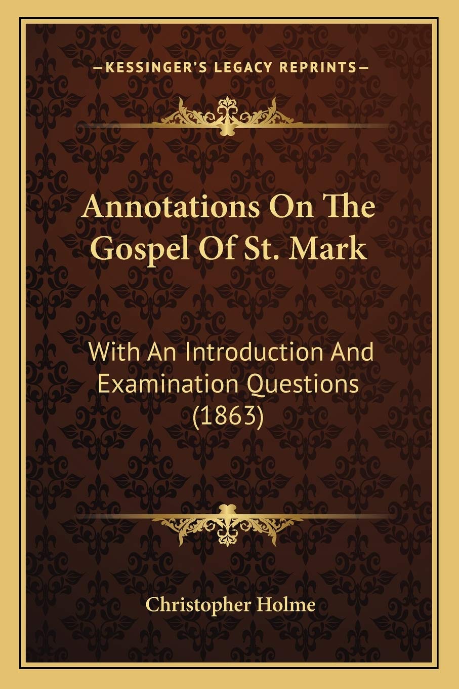 Annotations On The Gospel Of St. Mark: With An Introduction And Examination Questions (1863) Contemporary literature