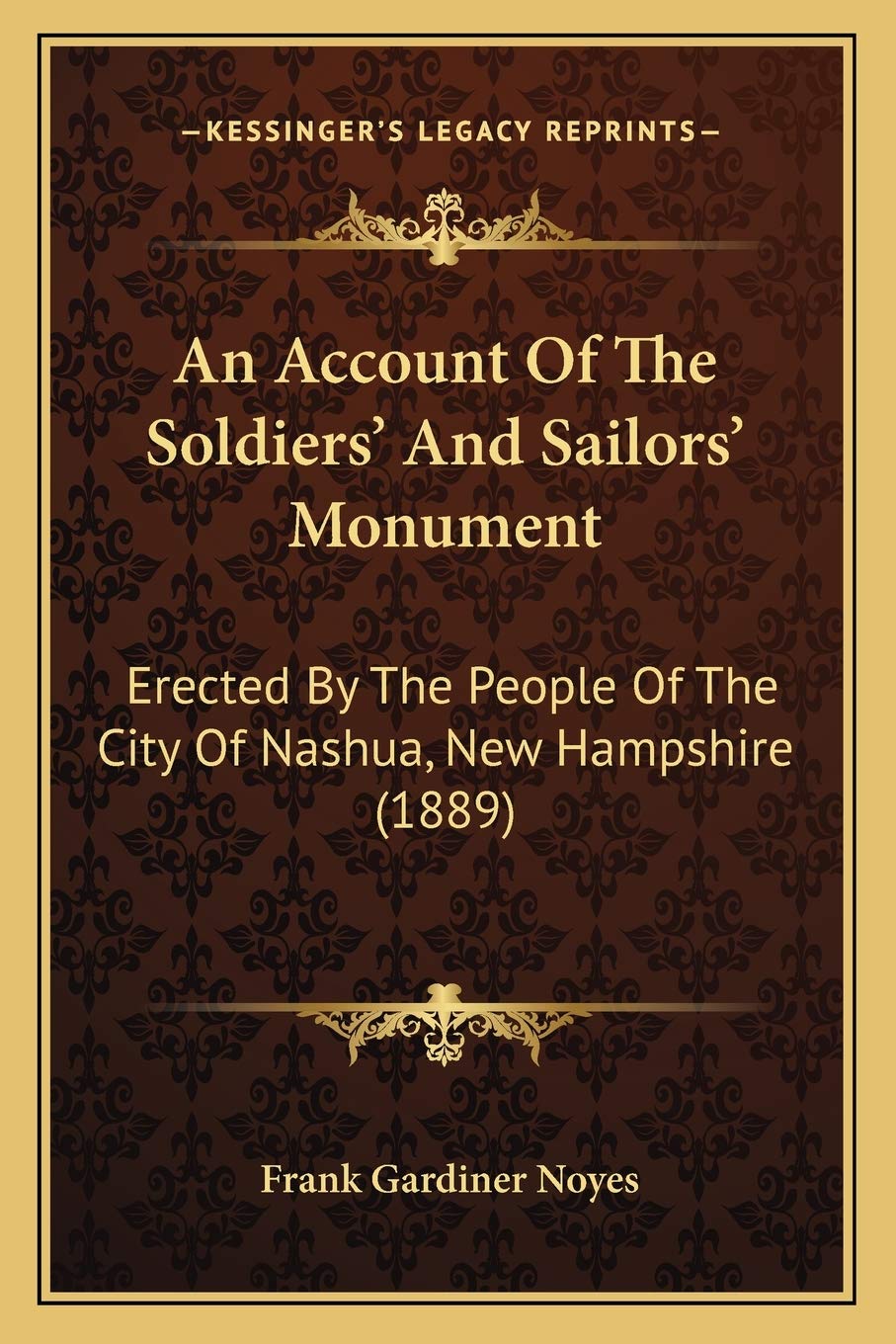 An Account Of The Soldiers' And Sailors' Monument: Erected By The People Of The City Of Nashua, New Hampshire (1889) Contemporary literature Books