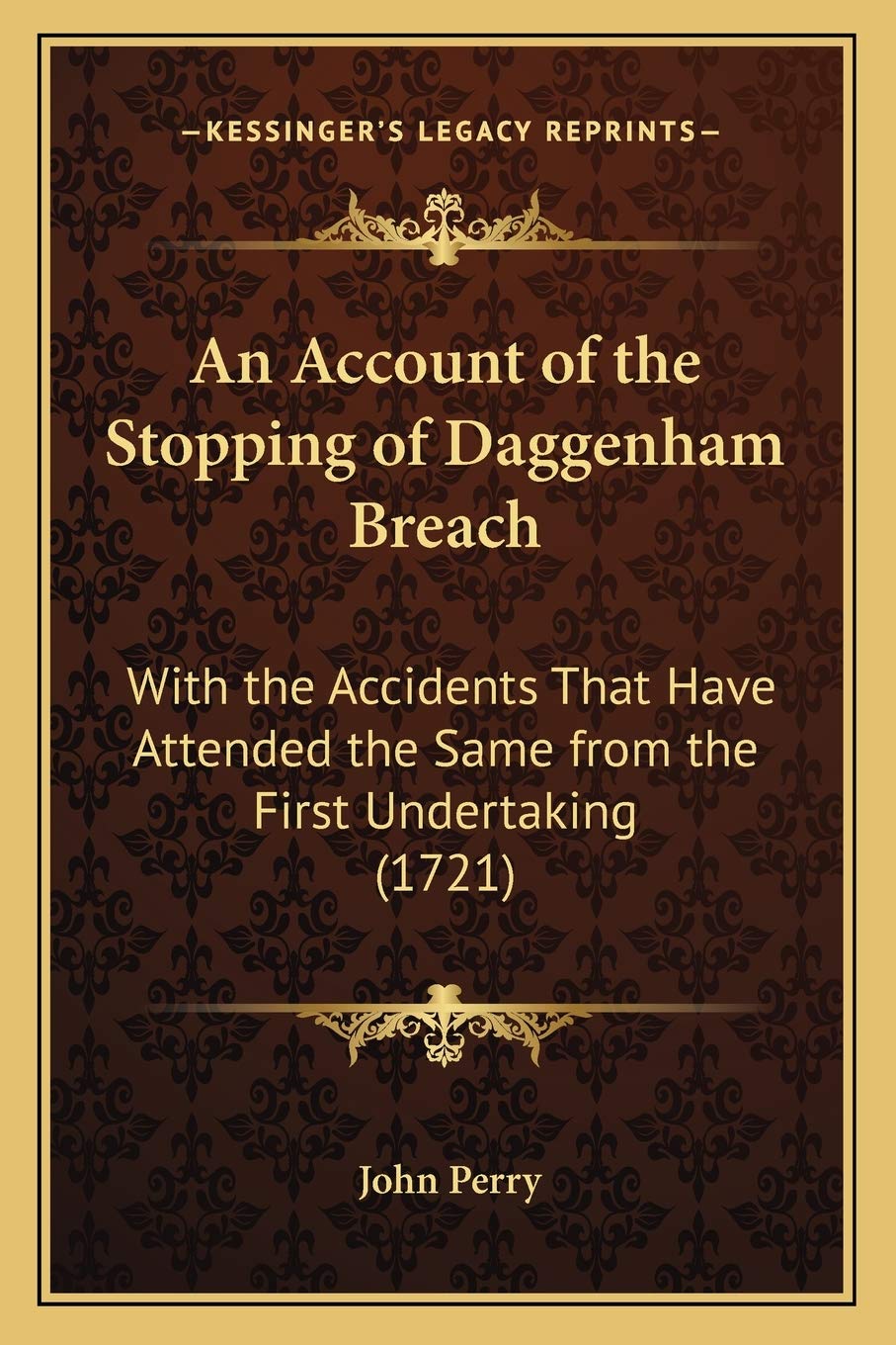 An Account of the Stopping of Daggenham Breach: With the Accidents That Have Attended the Same from the First Undertaking (1721) Contemporary literature