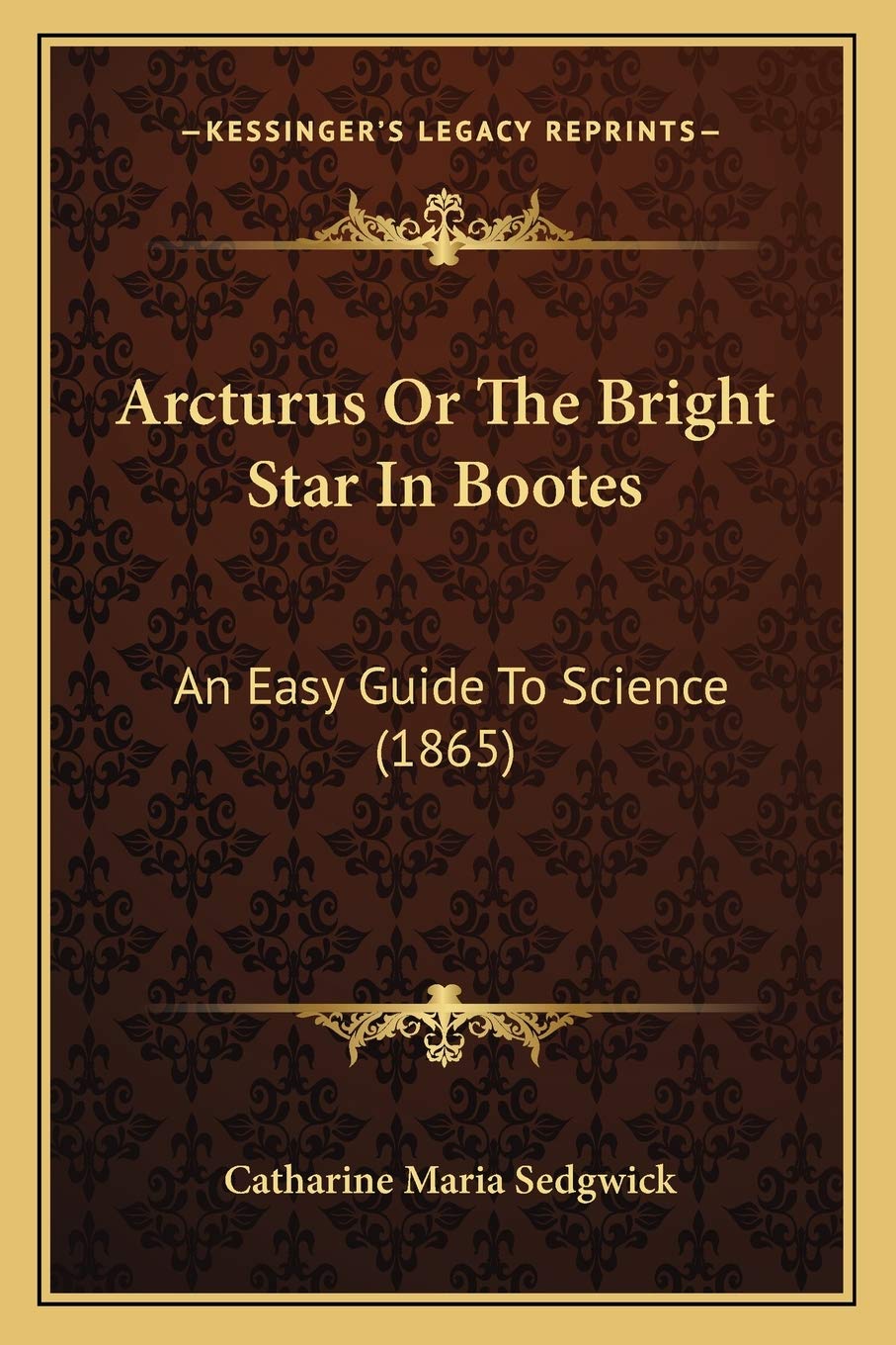 Arcturus Or The Bright Star In Bootes: An Easy Guide To Science (1865) Contemporary literature