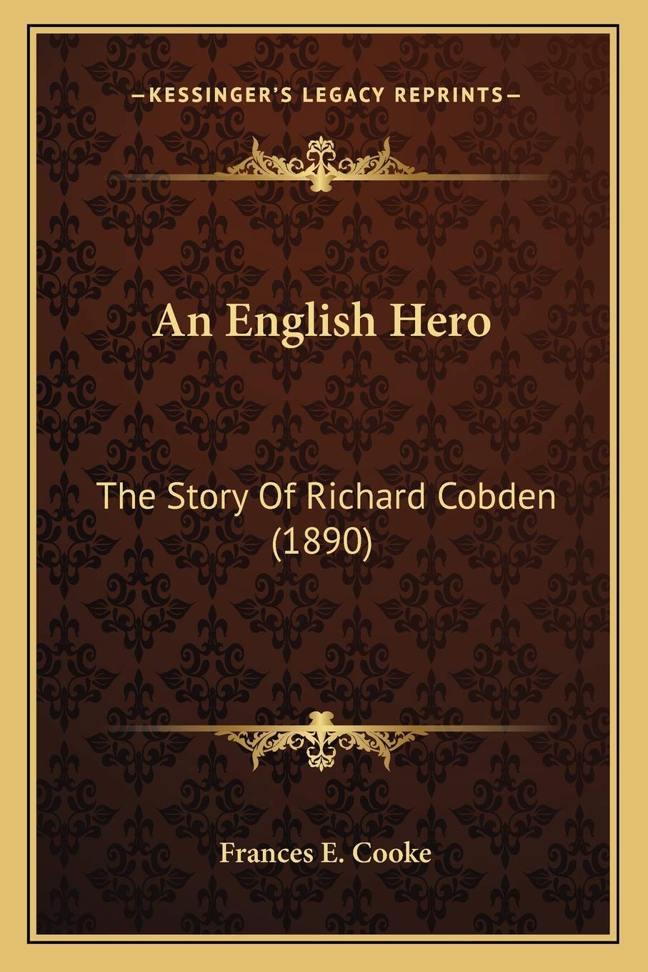 An English Hero: The Story Of Richard Cobden (1890) Contemporary literature