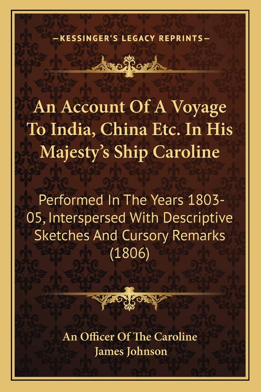 An Account Of A Voyage To India, China Etc. In His Majesty's Ship Caroline: Performed In The Years 1803-05, Interspersed With Descriptive Sketches And Cursory Remarks (1806) Philosophy