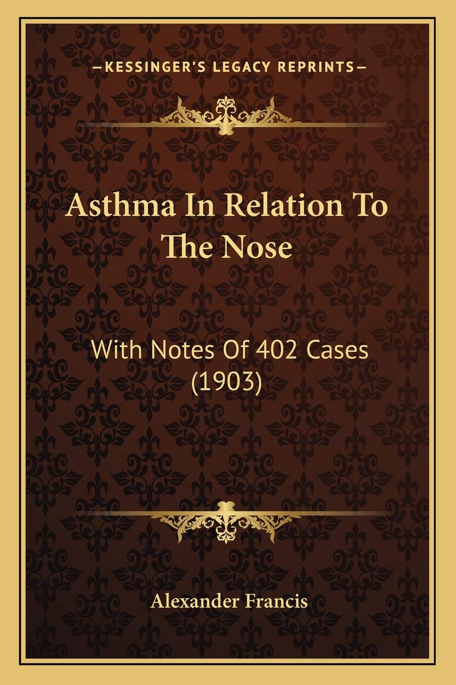 Asthma In Relation To The Nose: With Notes Of 402 Cases (1903) Medicine