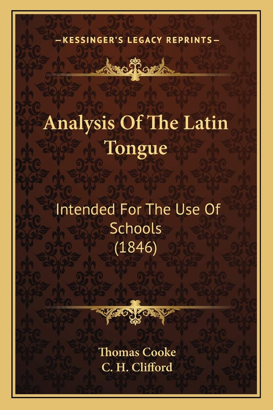 Analysis Of The Latin Tongue: Intended For The Use Of Schools (1846) Social Sciences