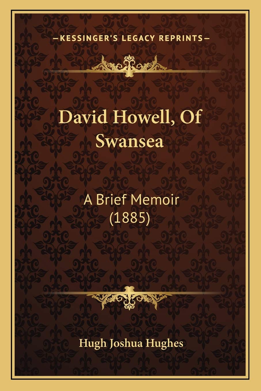 David Howell, Of Swansea: A Brief Memoir (1885) Essays & Short Stories
