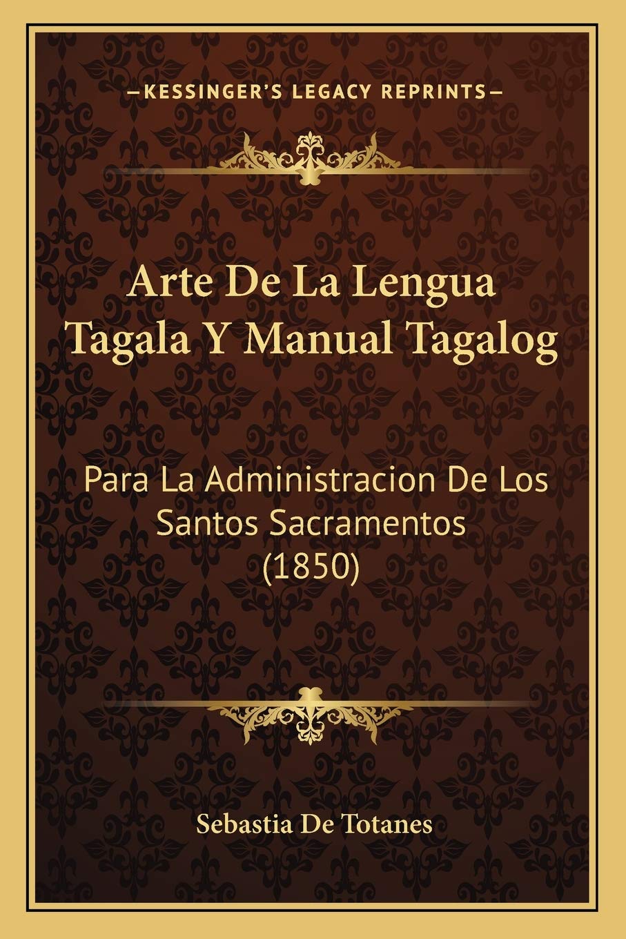 Arte De La Lengua Tagala Y Manual Tagalog: Para La Administracion De Los Santos Sacramentos (1850) Social Sciences