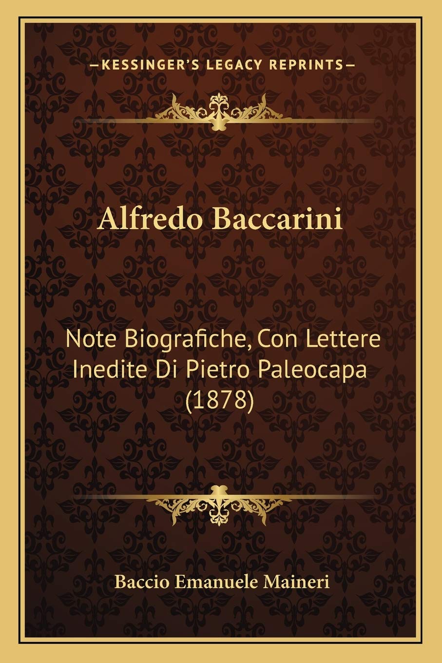 Alfredo Baccarini: Note Biografiche, Con Lettere Inedite Di Pietro Paleocapa (1878) Essays & Short Stories