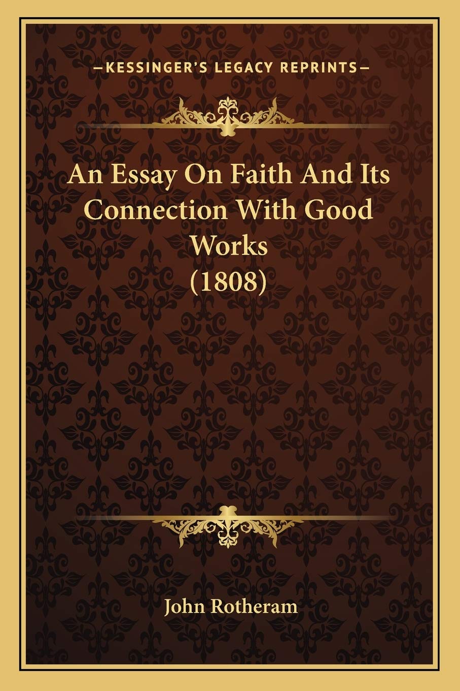 An Essay On Faith And Its Connection With Good Works (1808) Philosophy