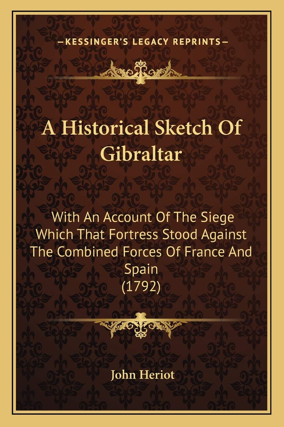 A Historical Sketch Of Gibraltar: With An Account Of The Siege Which That Fortress Stood Against The Combined Forces Of France And Spain (1792) Contemporary literature Books
