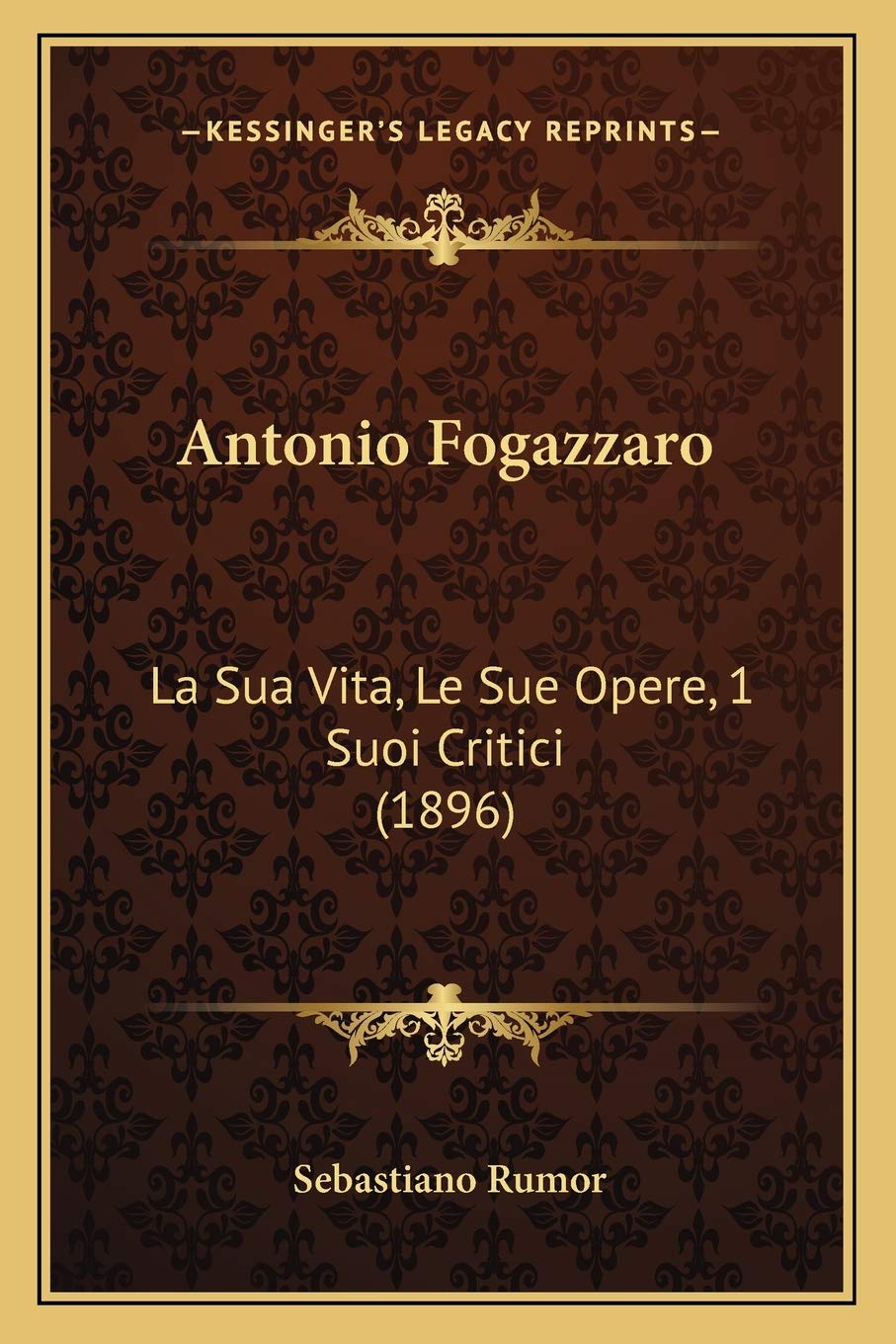 Antonio Fogazzaro: La Sua Vita, Le Sue Opere, 1 Suoi Critici (1896) Contemporary literature