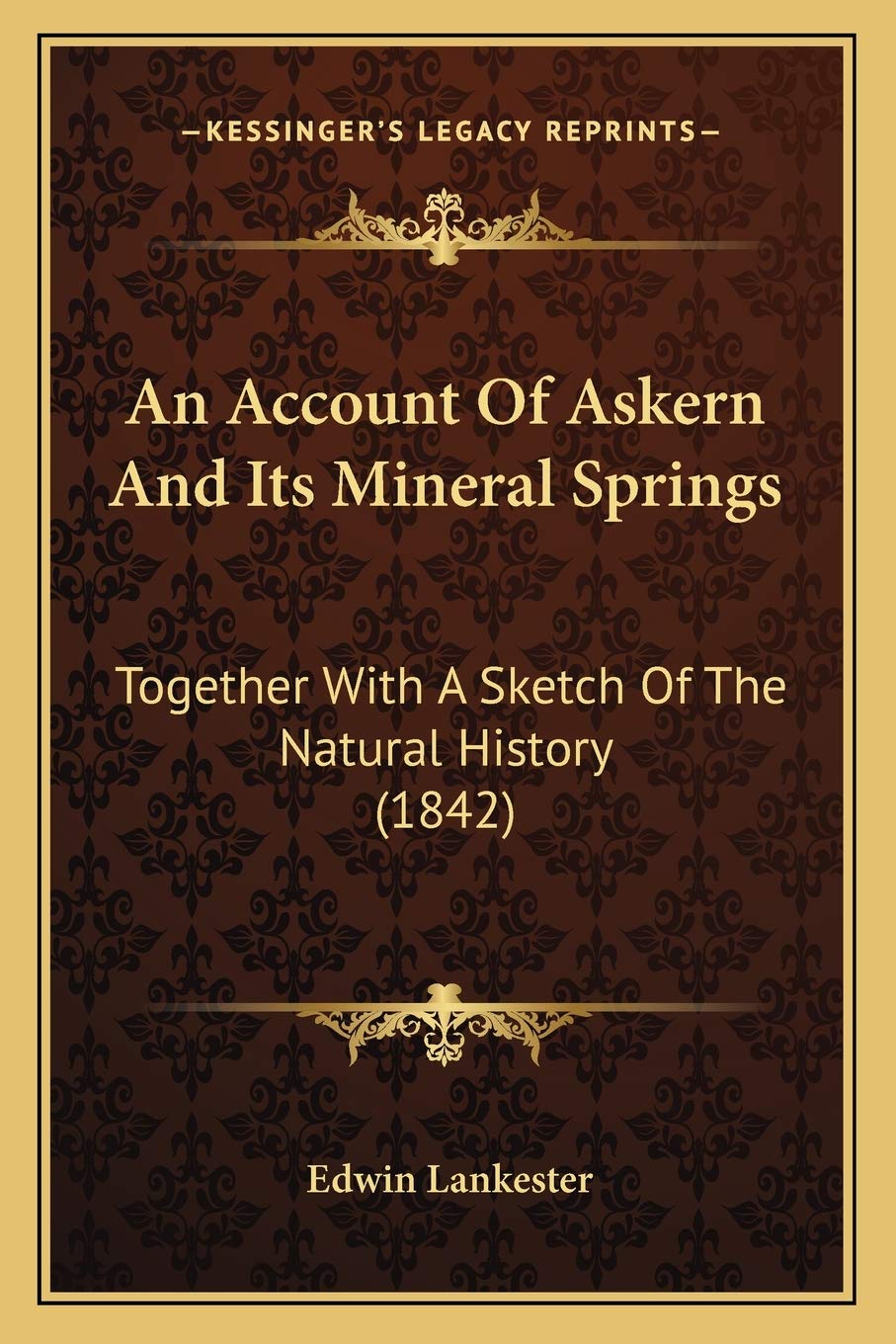 An Account Of Askern And Its Mineral Springs: Together With A Sketch Of The Natural History (1842) Philosophy