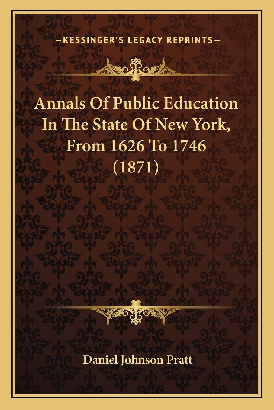 Annals Of Public Education In The State Of New York, From 1626 To 1746 (1871) Contemporary literature