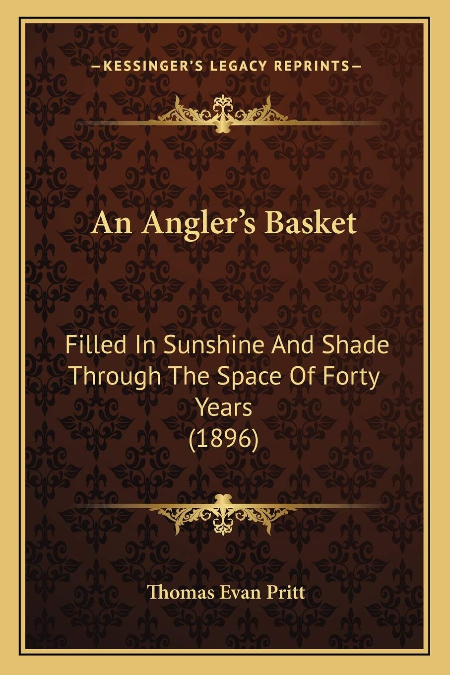 An Angler's Basket: Filled In Sunshine And Shade Through The Space Of Forty Years (1896) Contemporary literature