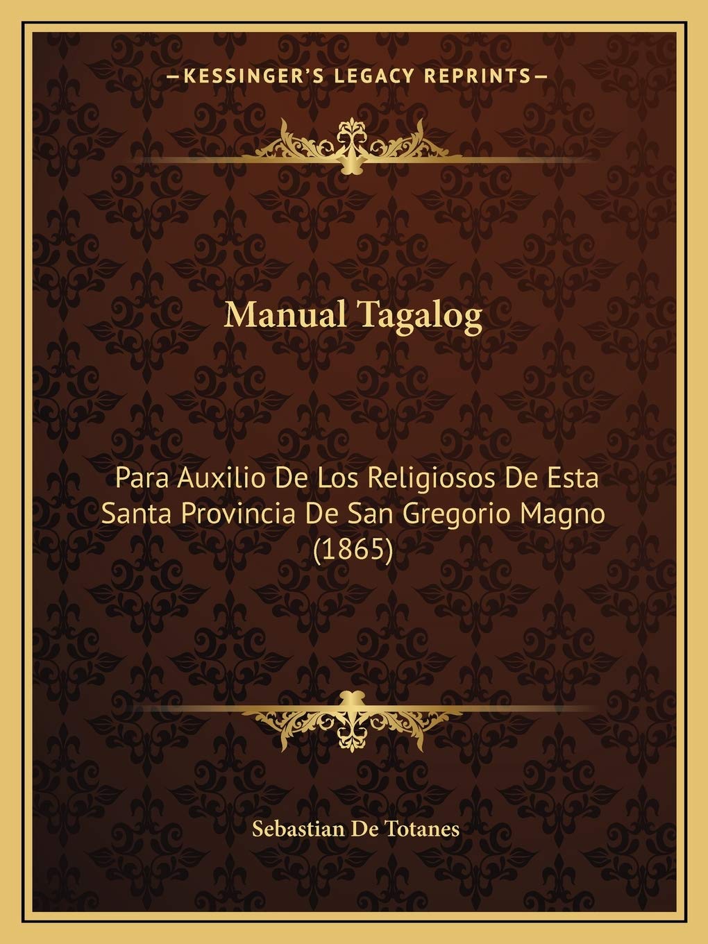 Manual Tagalog: Para Auxilio De Los Religiosos De Esta Santa Provincia De San Gregorio Magno (1865) Social Sciences