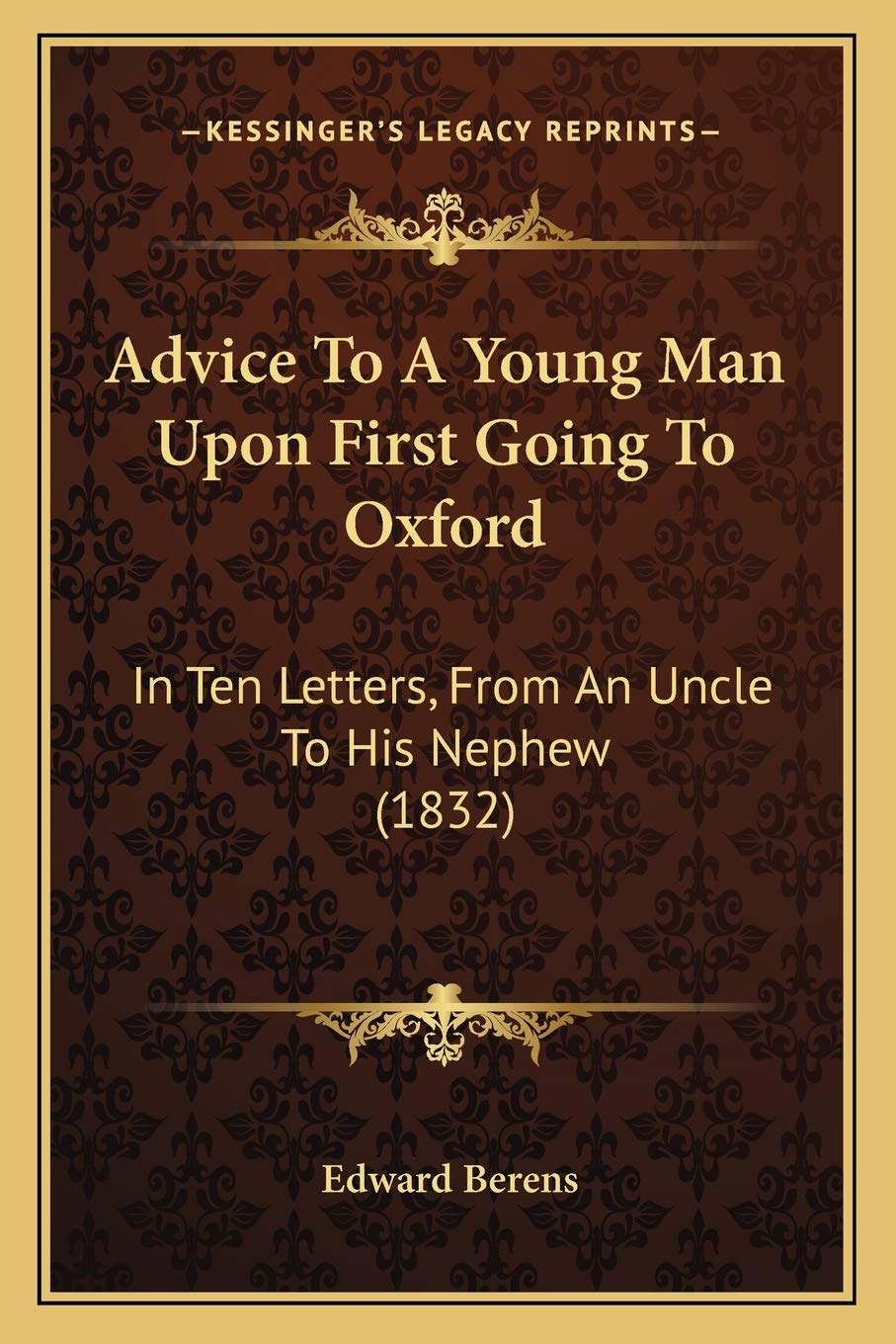 Advice To A Young Man Upon First Going To Oxford: In Ten Letters, From An Uncle To His Nephew (1832) Essays & Short Stories