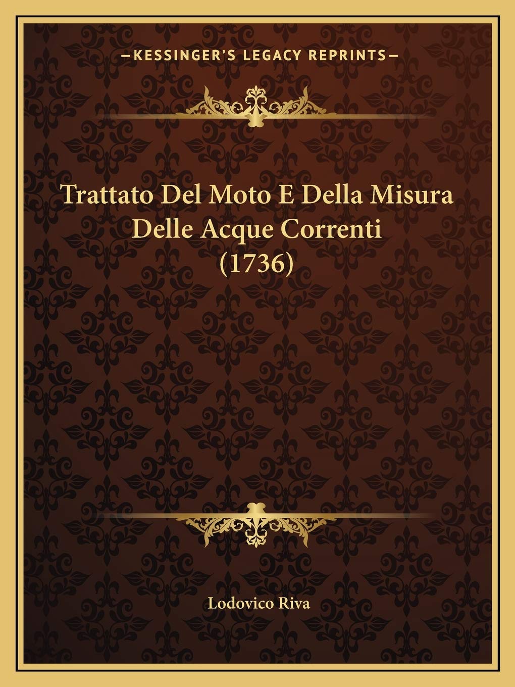 Trattato Del Moto E Della Misura Delle Acque Correnti (1736) Contemporary literature