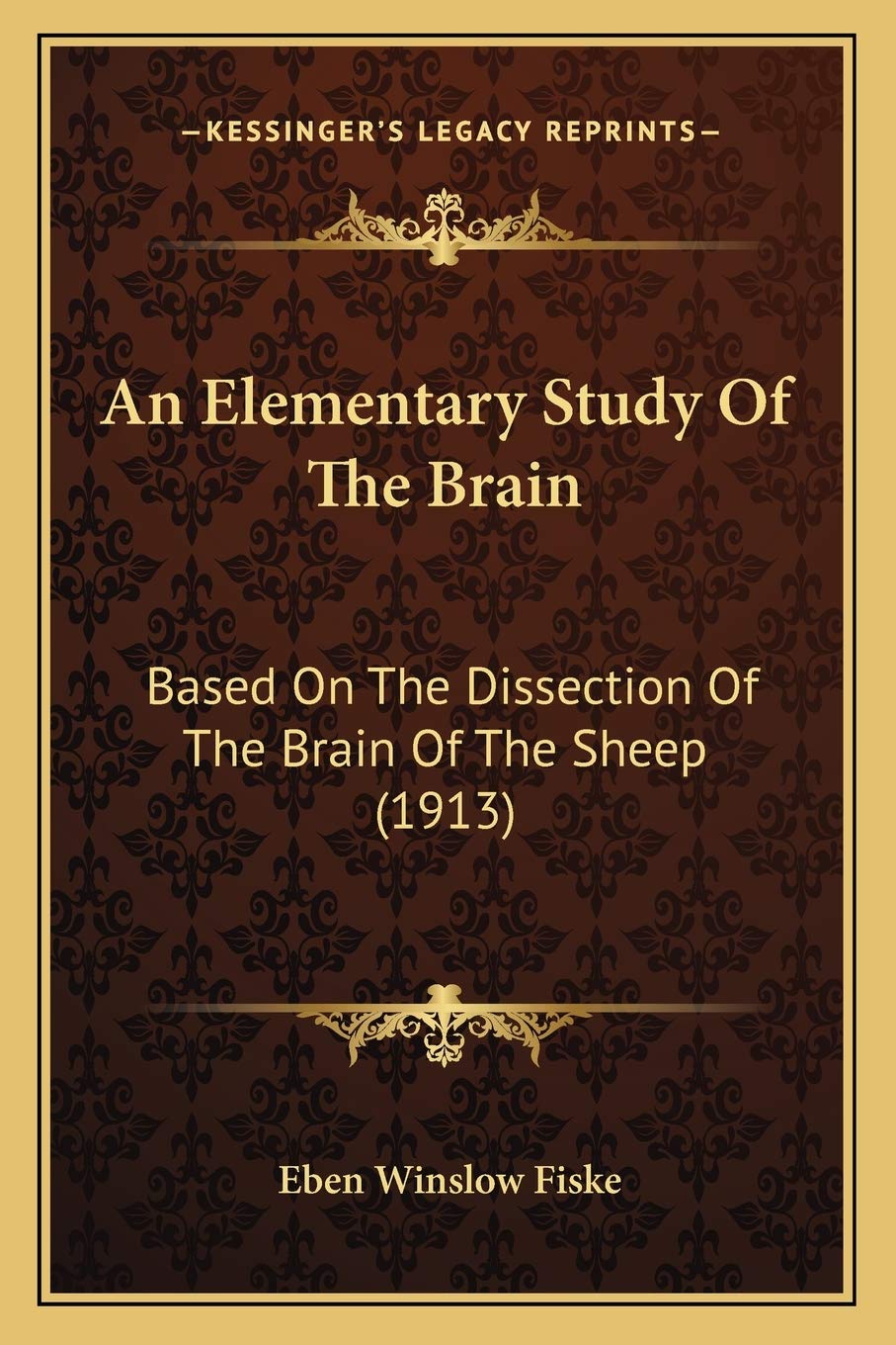 An Elementary Study Of The Brain: Based On The Dissection Of The Brain Of The Sheep (1913) Medicine