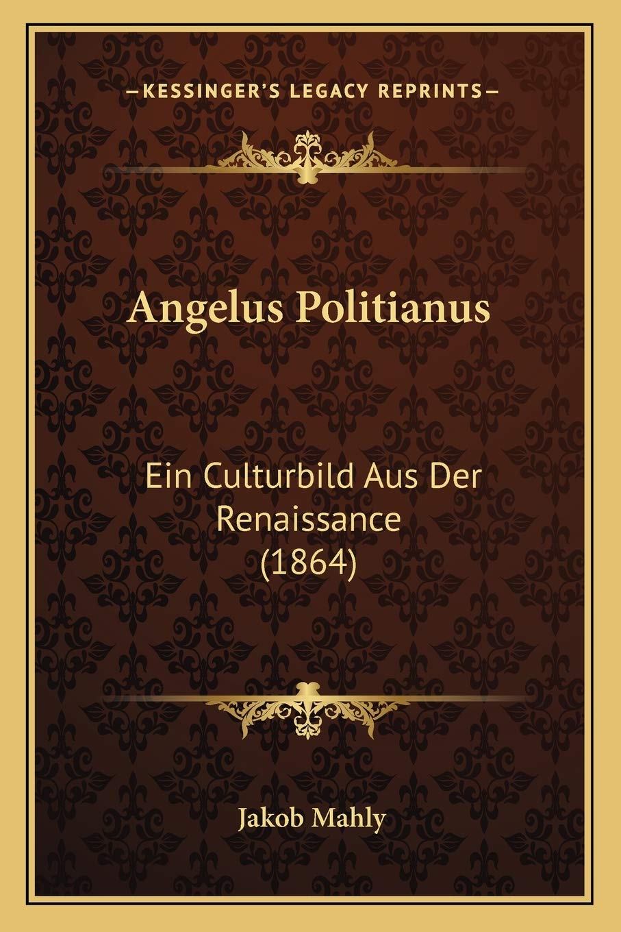 Angelus Politianus: Ein Culturbild Aus Der Renaissance (1864) Contemporary literature