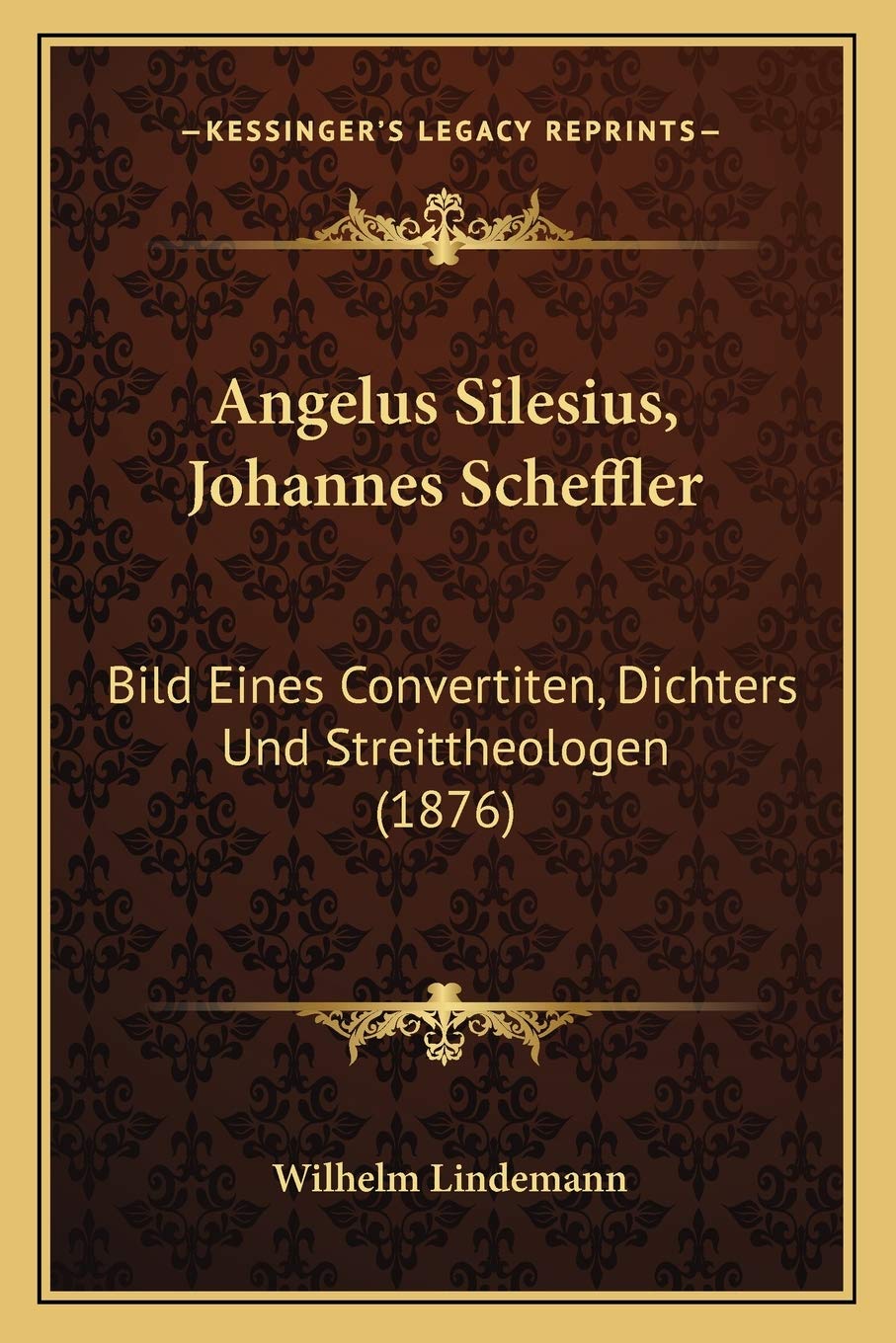 Angelus Silesius, Johannes Scheffler: Bild Eines Convertiten, Dichters Und Streittheologen (1876) Contemporary literature