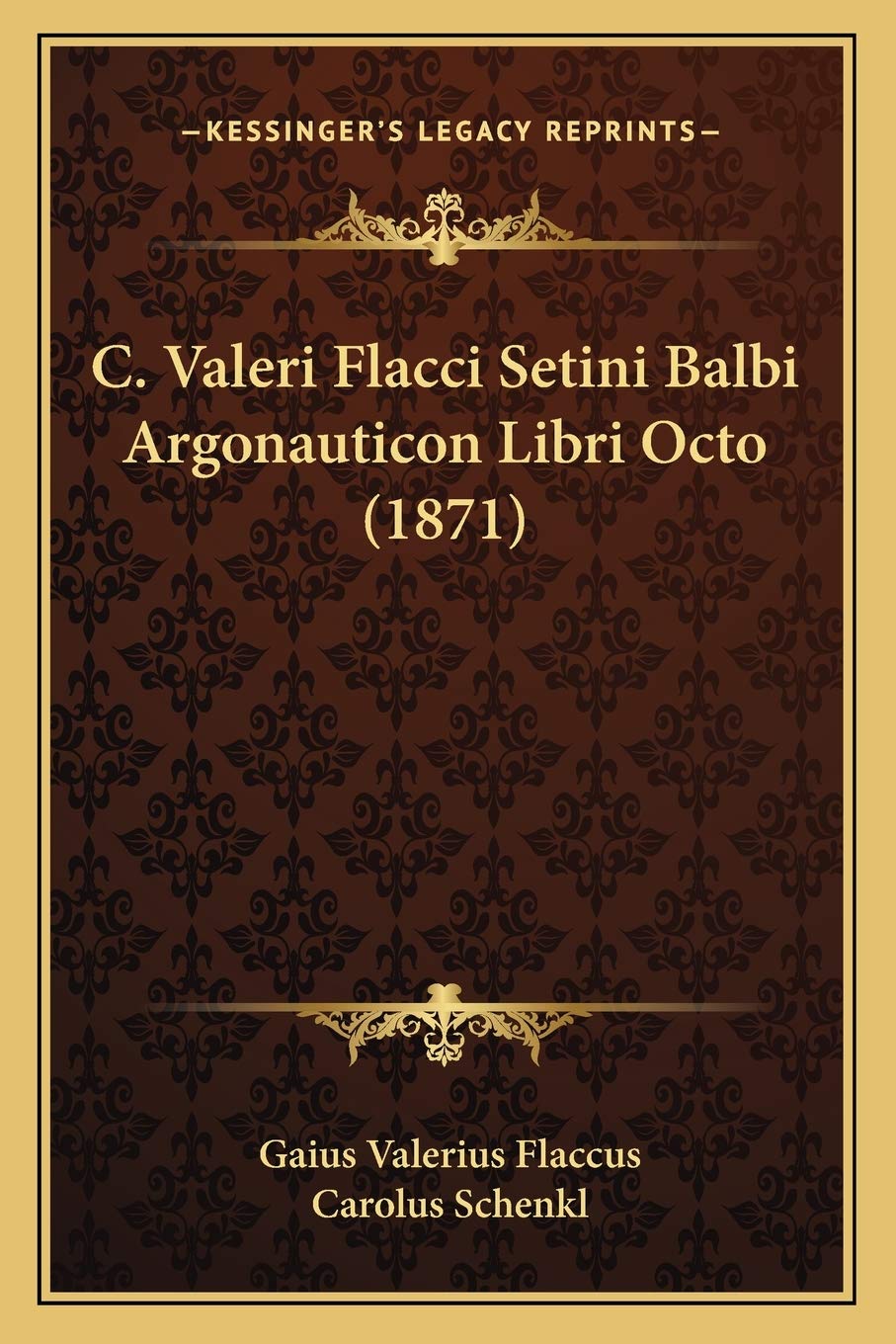 C. Valeri Flacci Setini Balbi Argonauticon Libri Octo (1871) Poetry