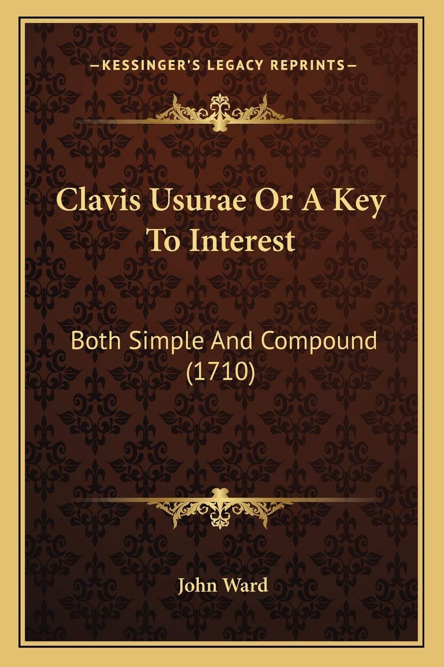 Product Image: Clavis Usurae Or A Key To Interest: Both Simple And Compound (1710)