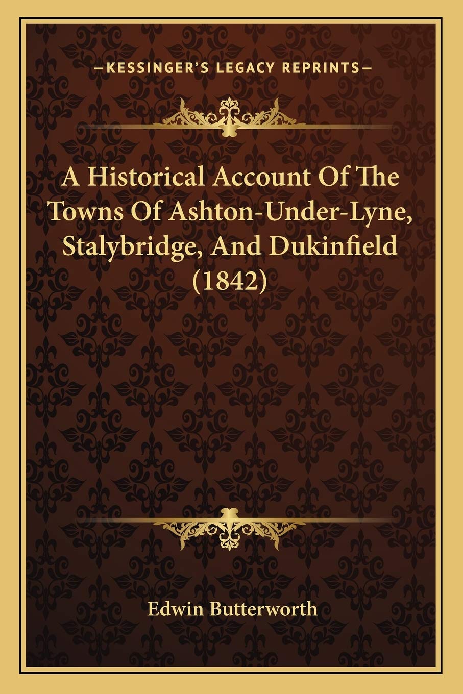 A Historical Account Of The Towns Of Ashton-Under-Lyne, Stalybridge, And Dukinfield (1842) Contemporary literature