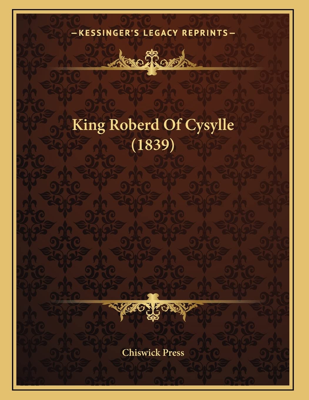 King Roberd Of Cysylle (1839) Biographies & Memoirs