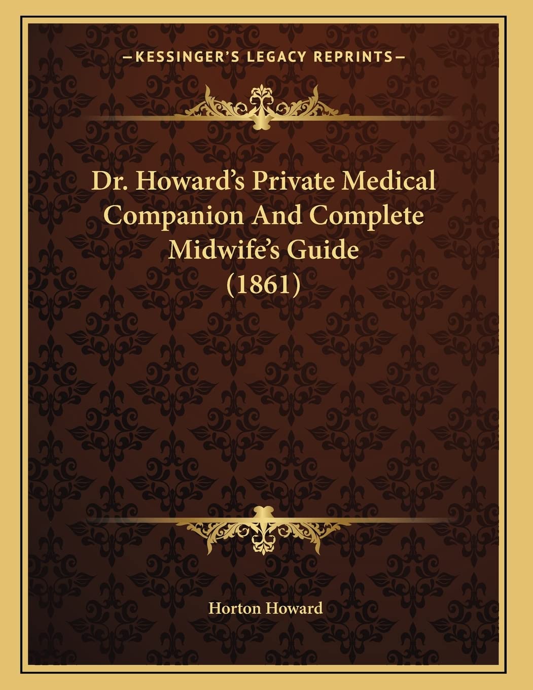 Dr. Howard's Private Medical Companion And Complete Midwife's Guide (1861) Medicine