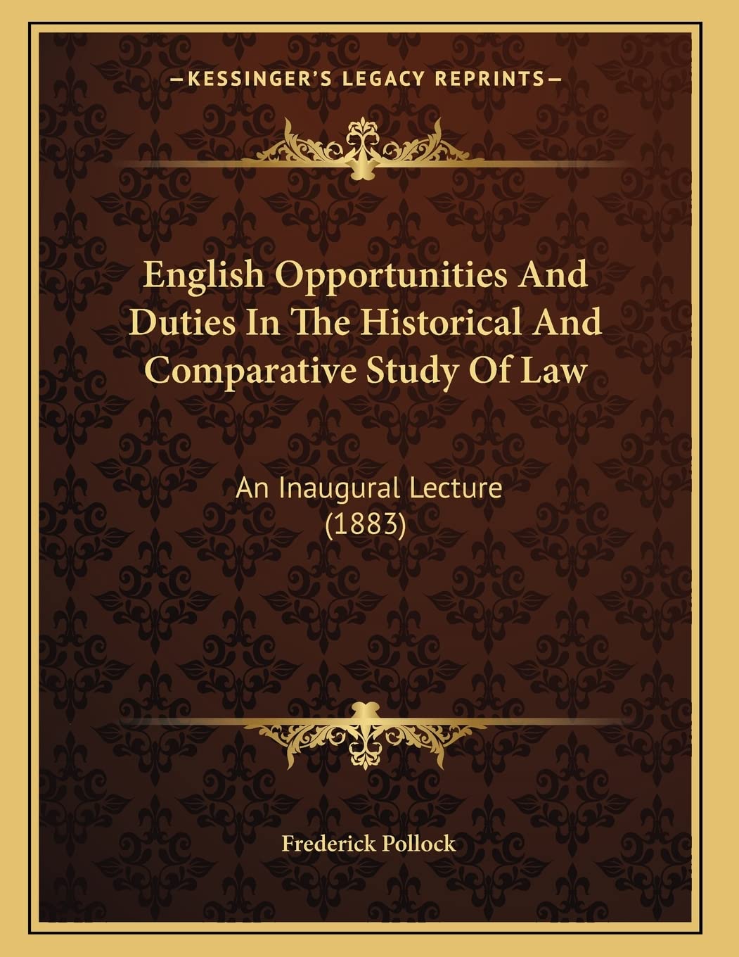 English Opportunities And Duties In The Historical And Comparative Study Of Law: An Inaugural Lecture (1883) Memories