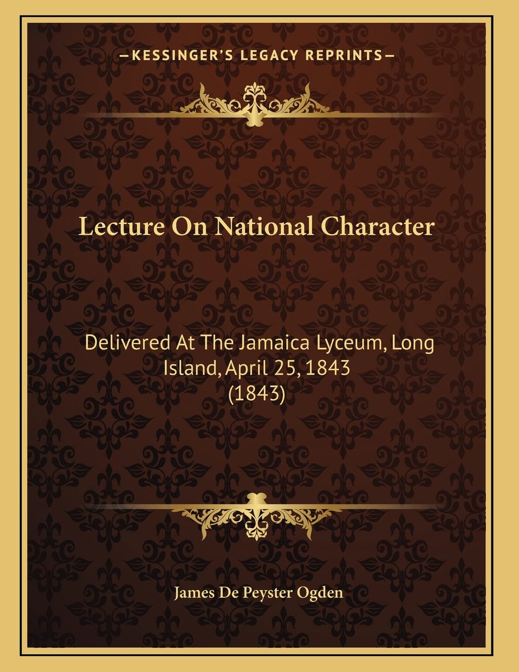 Lecture On National Character: Delivered At The Jamaica Lyceum, Long Island, April 25, 1843 (1843) Social Sciences