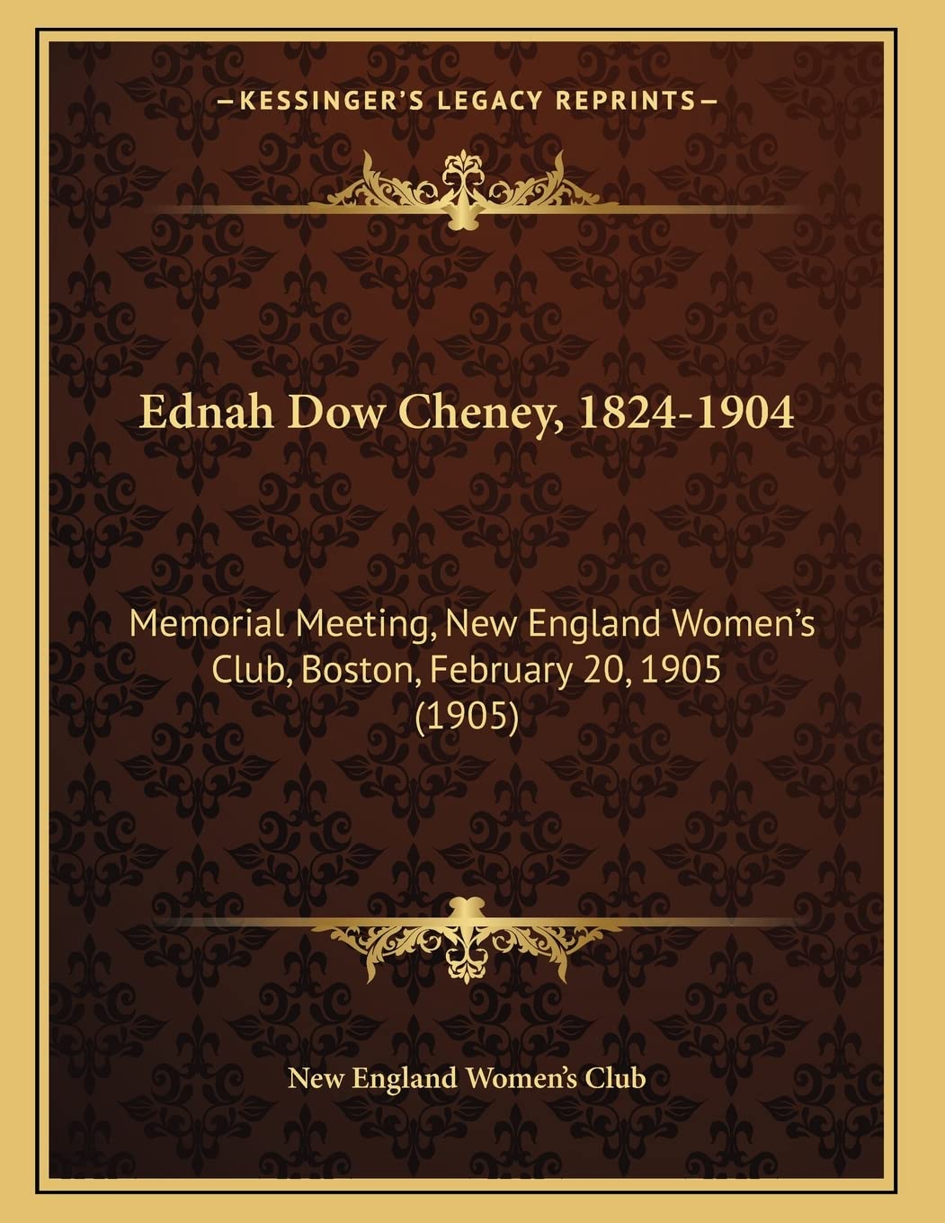 Ednah Dow Cheney, 1824-1904: Memorial Meeting, New England Women's Club, Boston, February 20, 1905 (1905) Death & Mourning
