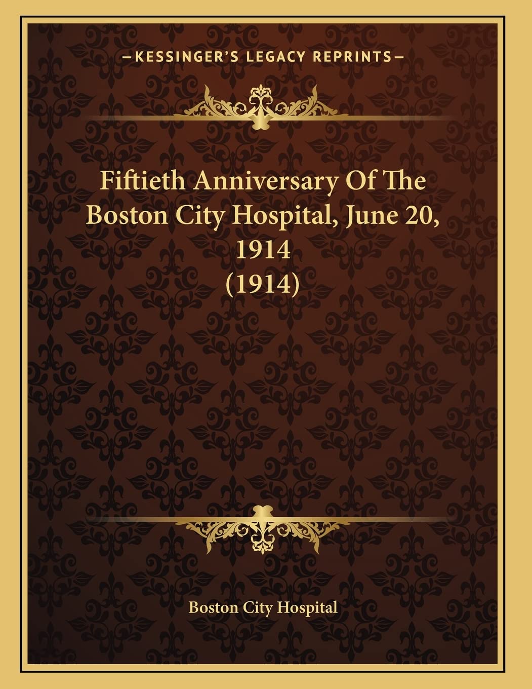 Fiftieth Anniversary Of The Boston City Hospital, June 20, 1914 (1914) Memories
