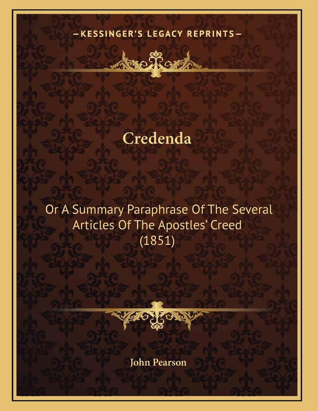 Credenda: Or A Summary Paraphrase Of The Several Articles Of The Apostles' Creed (1851) Essays & Short Stories