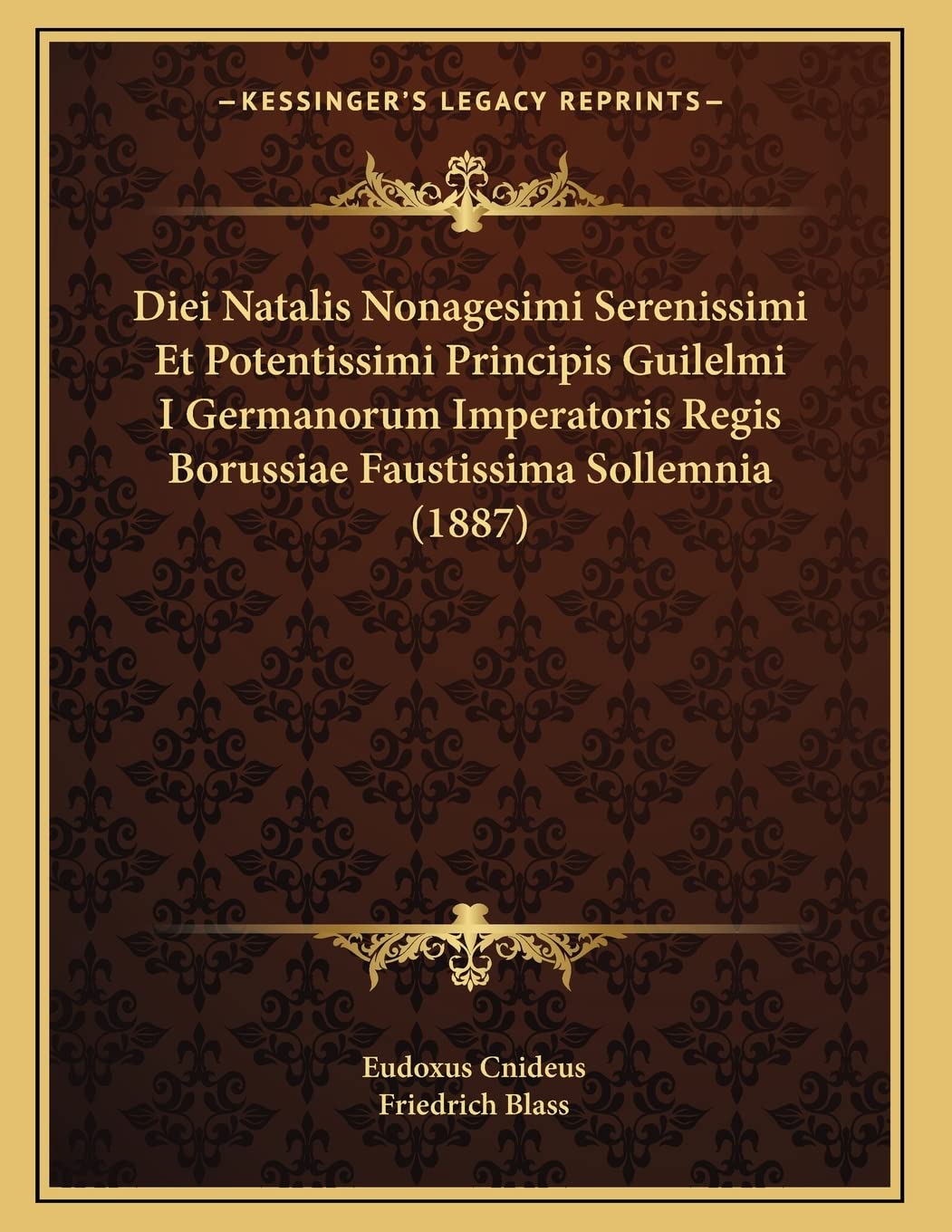 Diei Natalis Nonagesimi Serenissimi Et Potentissimi Principis Guilelmi I Germanorum Imperatoris Regis Borussiae Faustissima Sollemnia (1887) Contemporary literature
