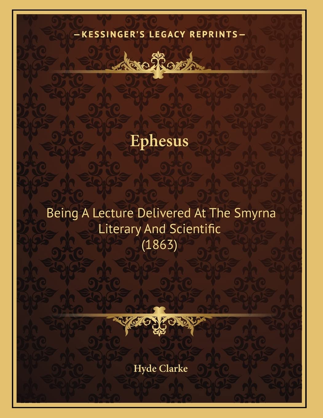 Ephesus: Being A Lecture Delivered At The Smyrna Literary And Scientific (1863) Books
