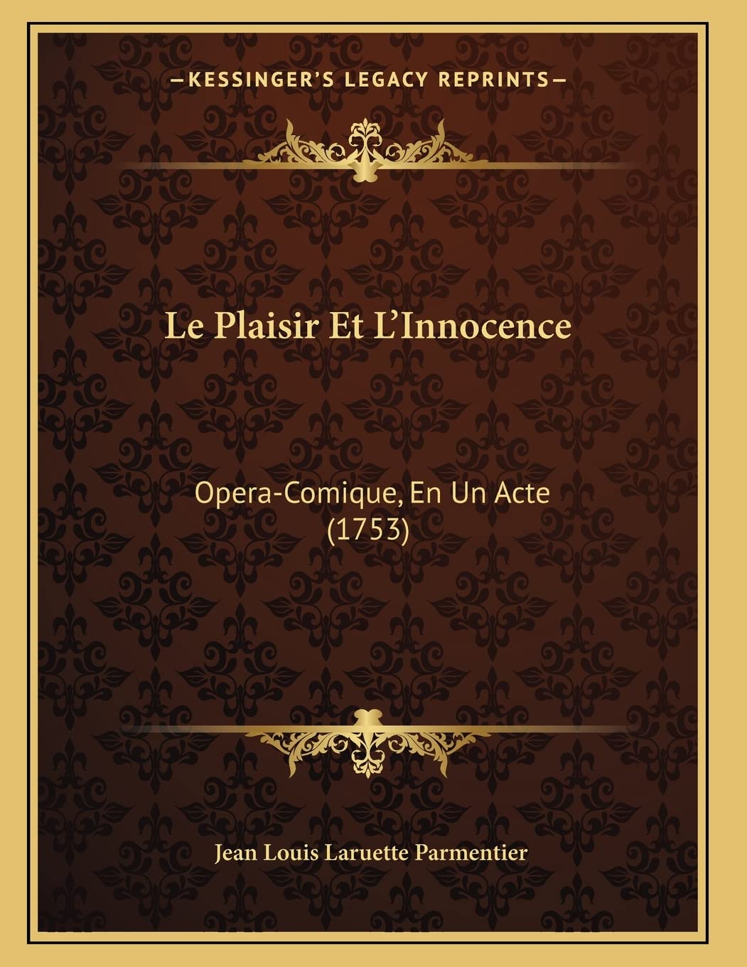 Le Plaisir Et L'Innocence: Opera-Comique, En Un Acte (1753) Contemporary literature