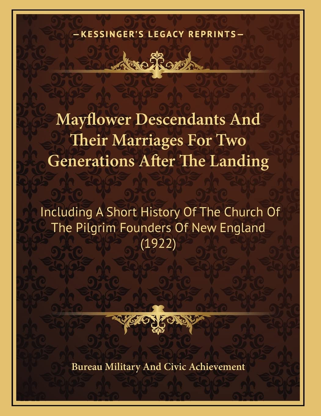 Mayflower Descendants And Their Marriages For Two Generations After The Landing: Including A Short History Of The Church Of The Pilgrim Founders Of New England (1922) Philosophy