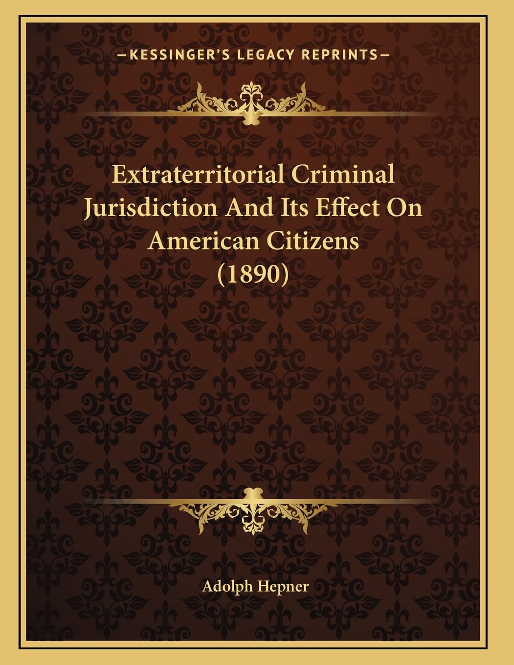 Extraterritorial Criminal Jurisdiction And Its Effect On American Citizens (1890) Law