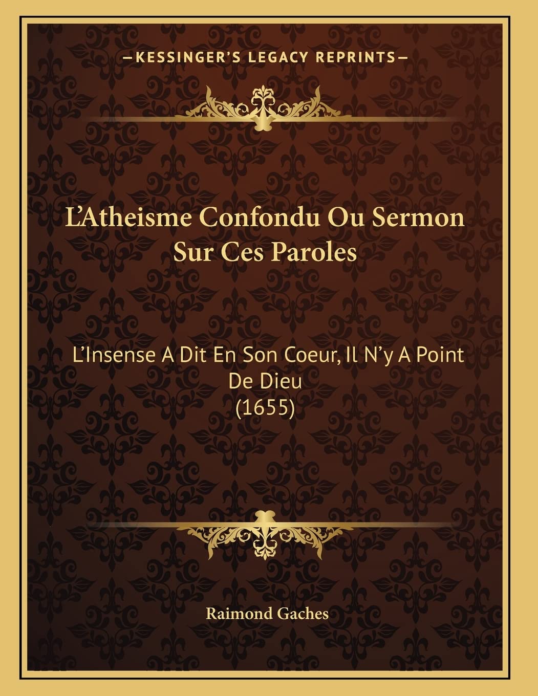 L'Atheisme Confondu Ou Sermon Sur Ces Paroles: L'Insense A Dit En Son Coeur, Il N'y A Point De Dieu (1655) Contemporary literature