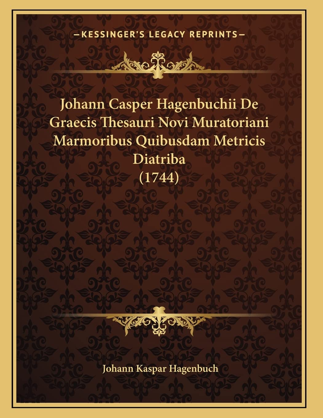 Johann Casper Hagenbuchii De Graecis Thesauri Novi Muratoriani Marmoribus Quibusdam Metricis Diatriba (1744) Contemporary literature