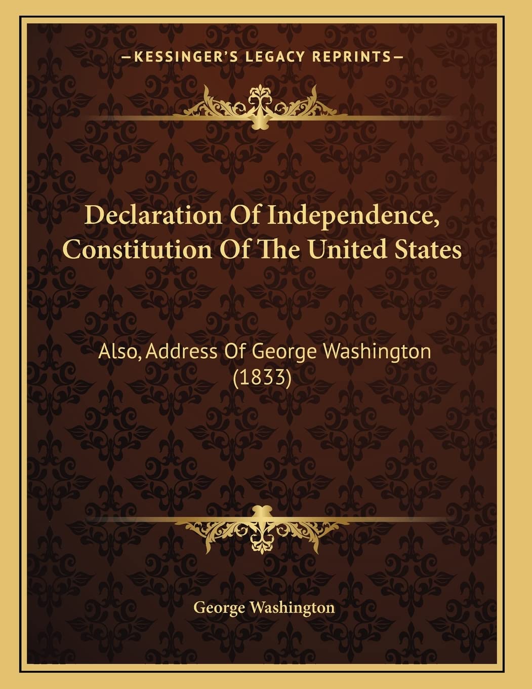 Declaration Of Independence, Constitution Of The United States: Also, Address Of George Washington (1833) Contemporary literature Books