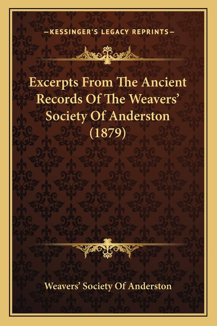 Excerpts From The Ancient Records Of The Weavers' Society Of Anderston (1879) Philosophy