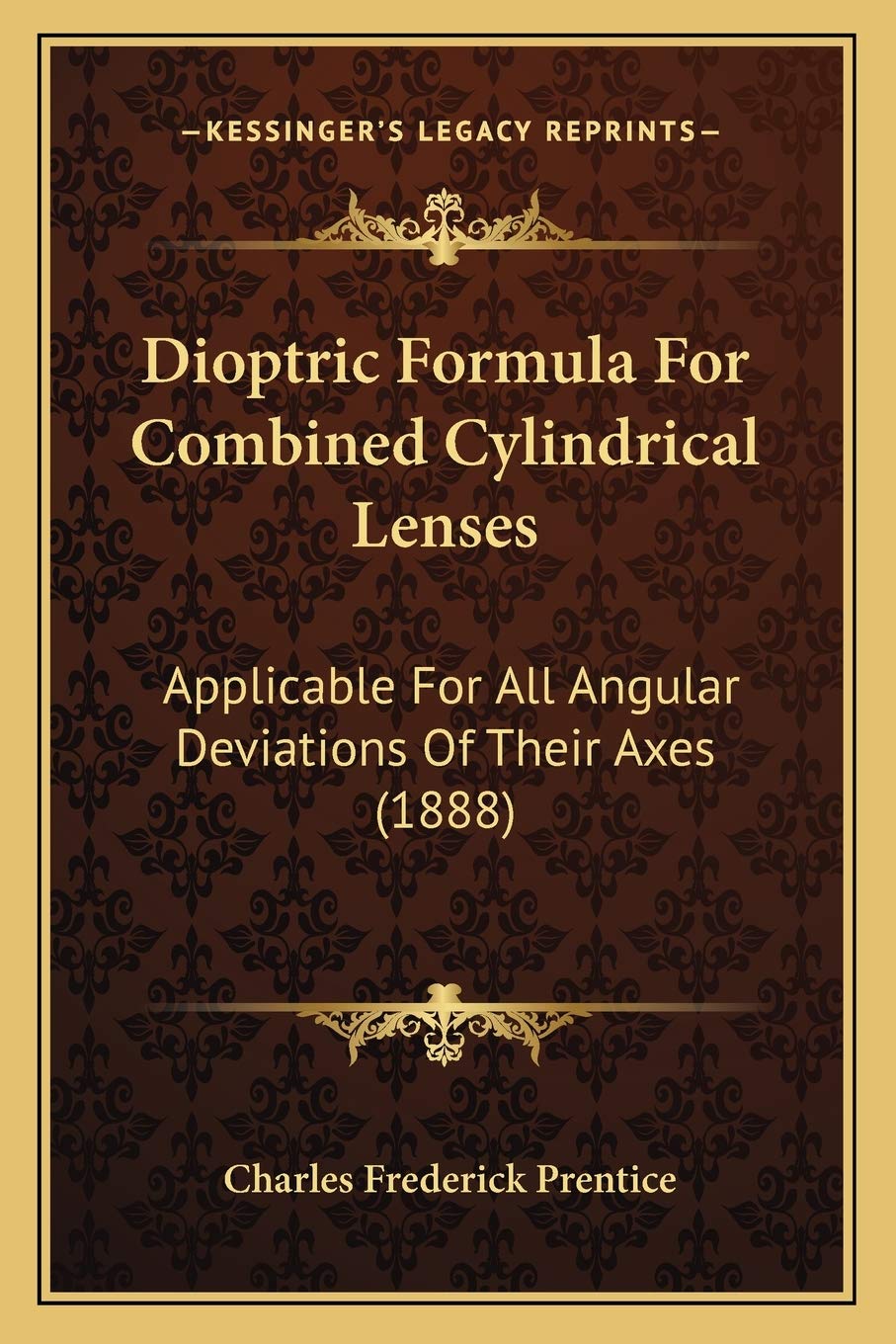 Dioptric Formula For Combined Cylindrical Lenses: Applicable For All Angular Deviations Of Their Axes (1888) Medicine