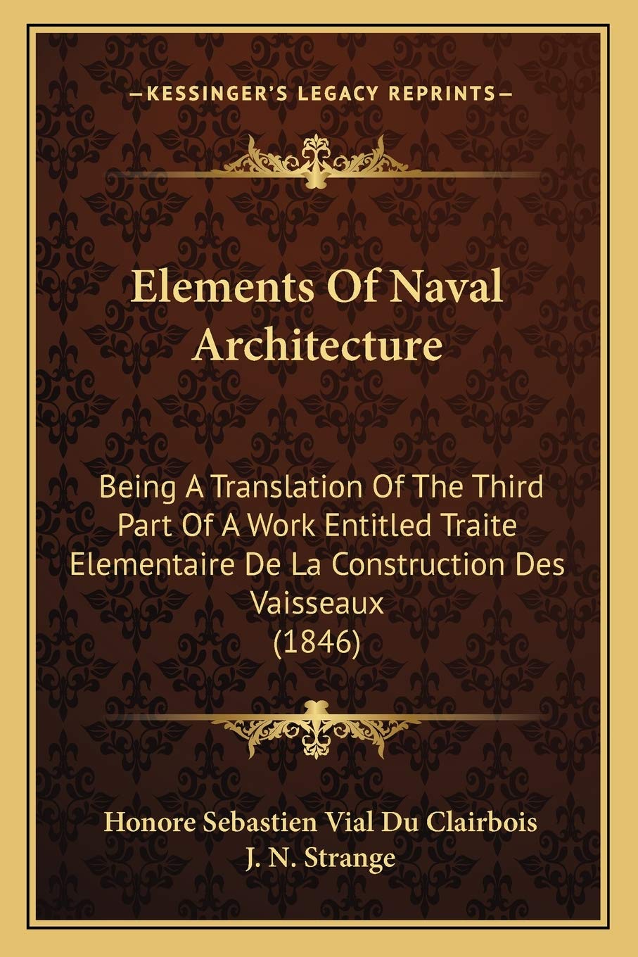 Elements Of Naval Architecture: Being A Translation Of The Third Part Of A Work Entitled Traite Elementaire De La Construction Des Vaisseaux (1846) Contemporary literature