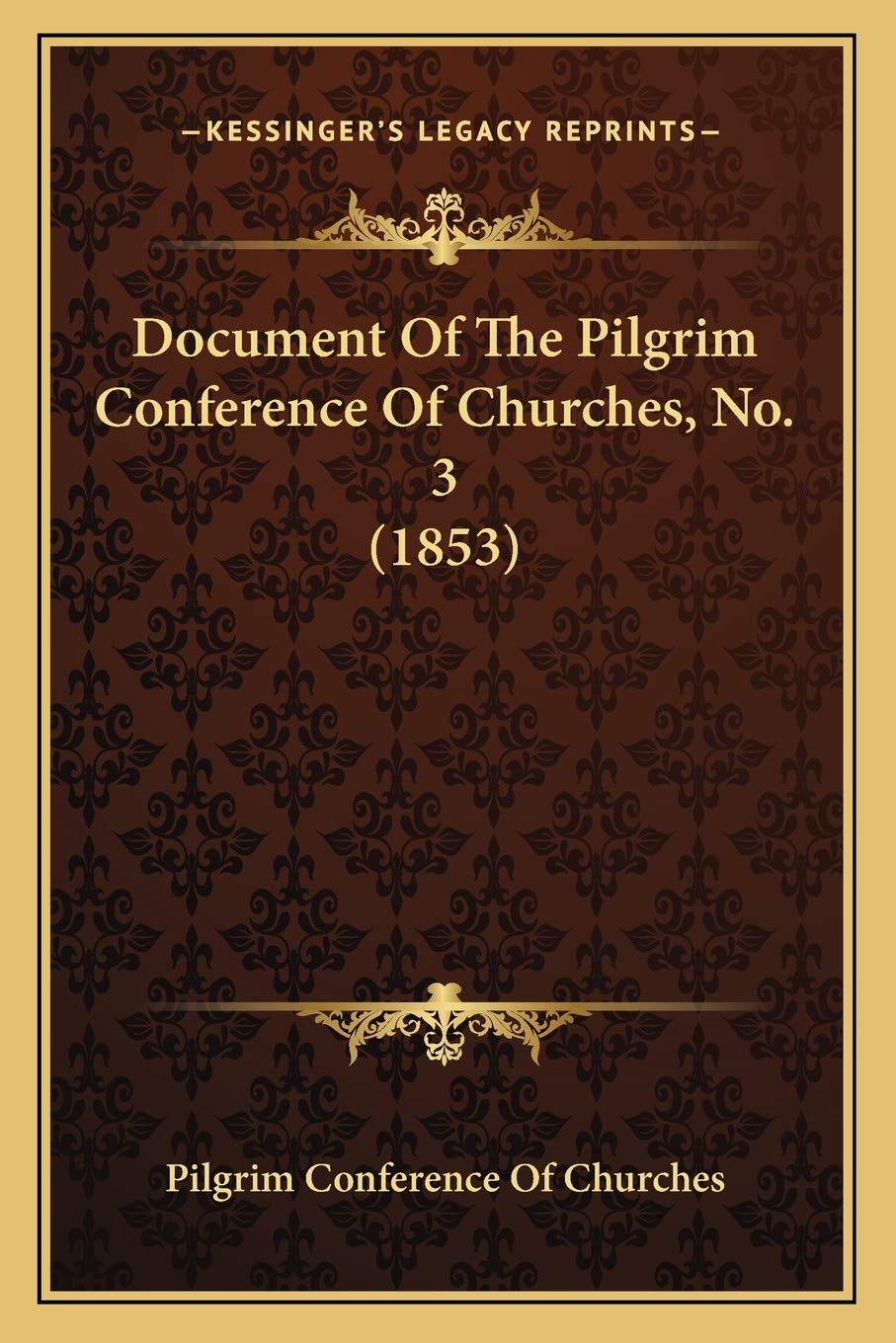 Document Of The Pilgrim Conference Of Churches, No. 3 (1853) Essays & Short Stories