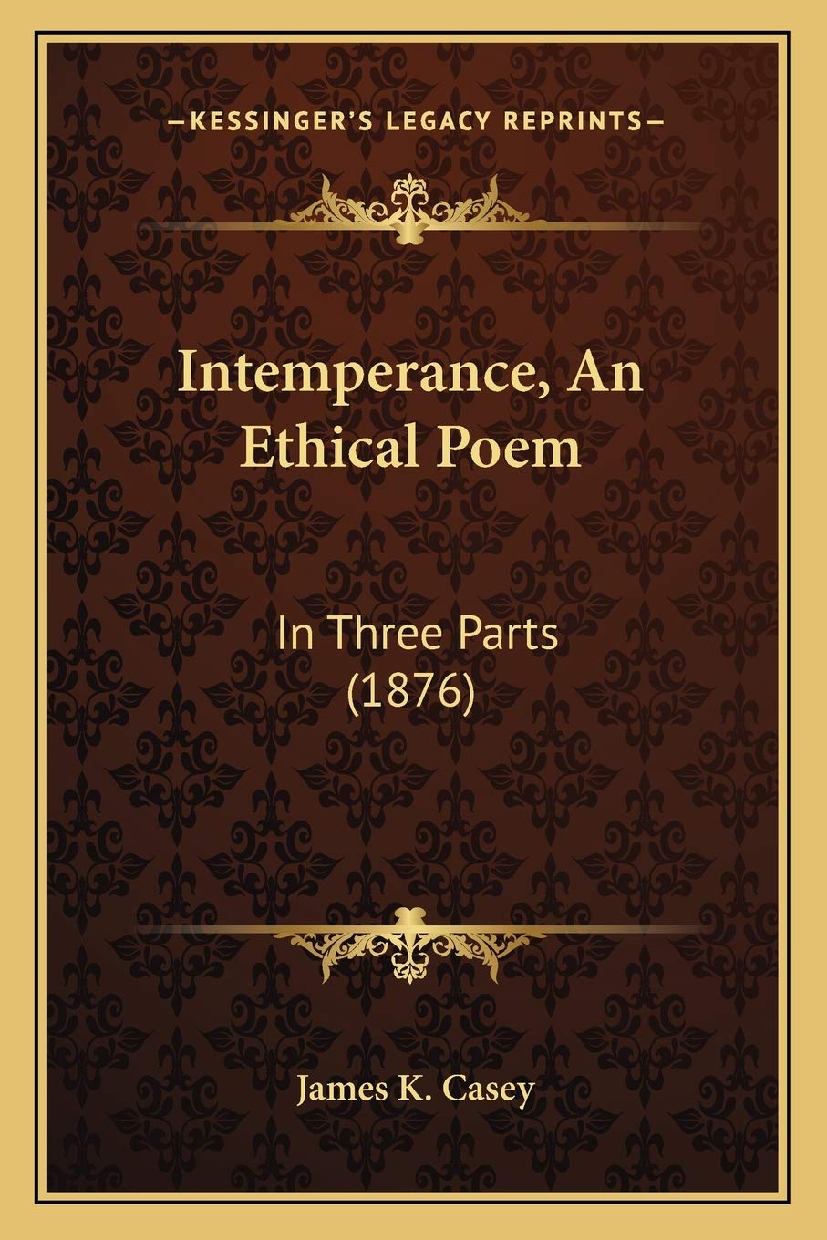 Intemperance, An Ethical Poem: In Three Parts (1876) Poetry