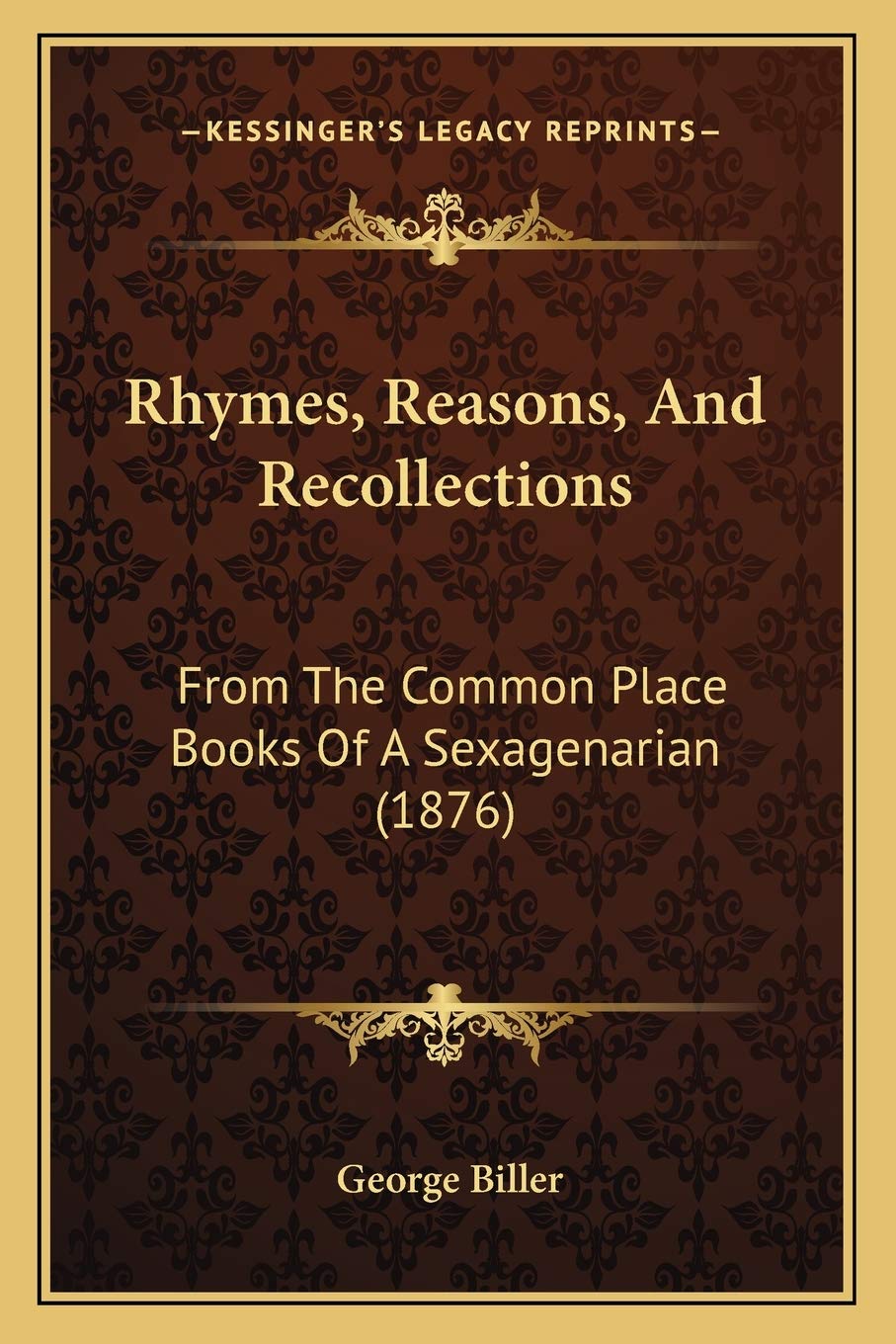 Rhymes, Reasons, And Recollections: From The Common Place Books Of A Sexagenarian (1876) Poetry