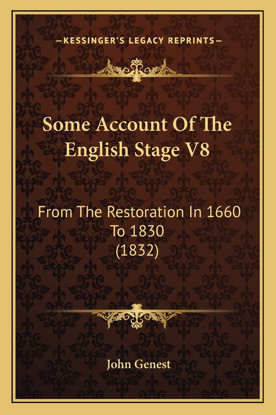 Some Account Of The English Stage V8: From The Restoration In 1660 To 1830 (1832) Essays & Short Stories